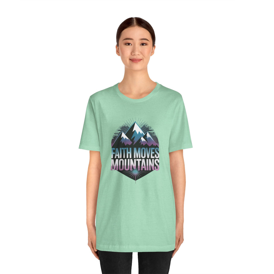 Faith Moves Mountains - Unisex Short Sleeve Tee, Motivational Shirt, Inspirational Gift, Adventurer Tee, Outdoor Apparel