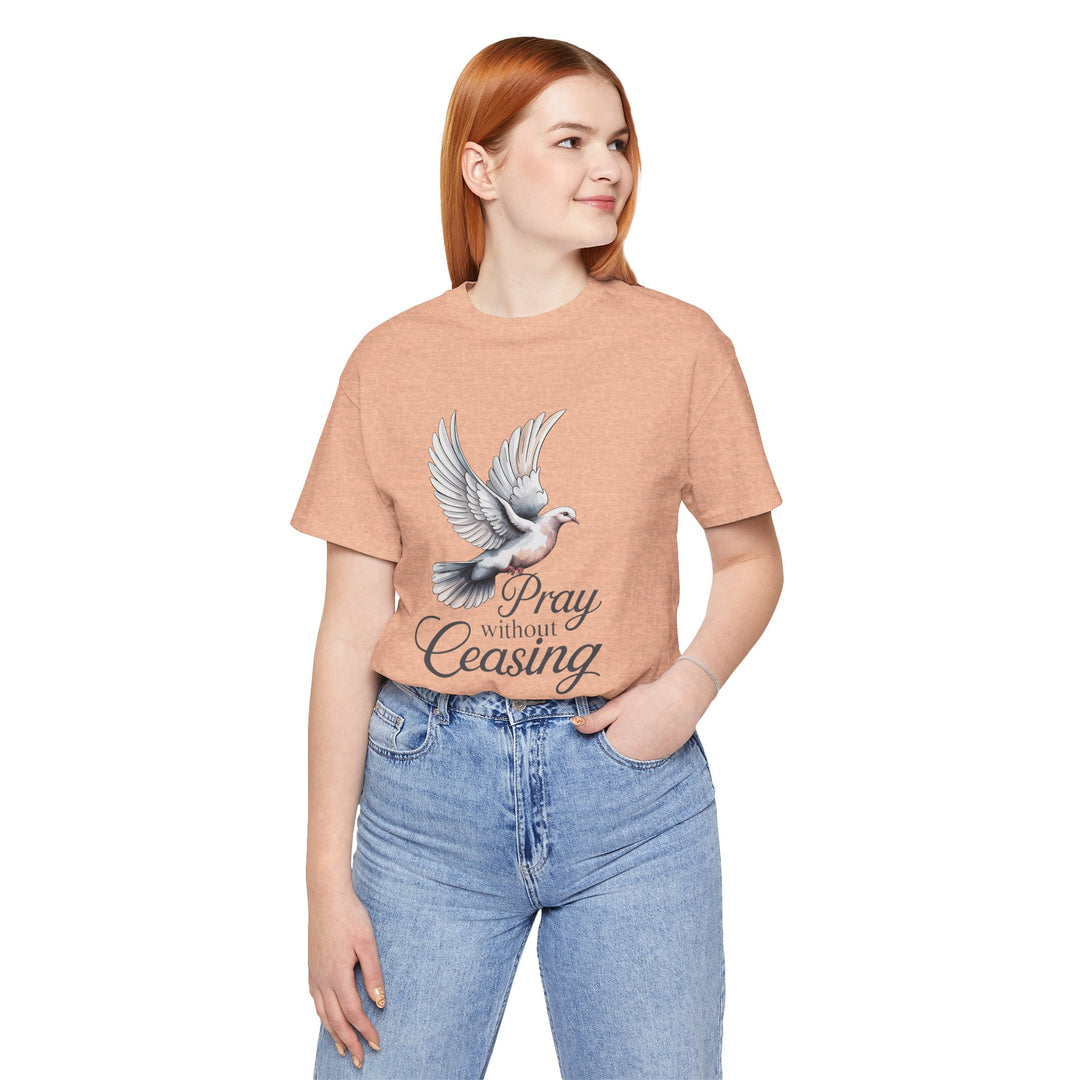 Pray Without Ceasing T-Shirt, Spiritual Tee for Faithful Wear, Inspirational Gift for Christians, Religious Apparel, Everyday Comfort