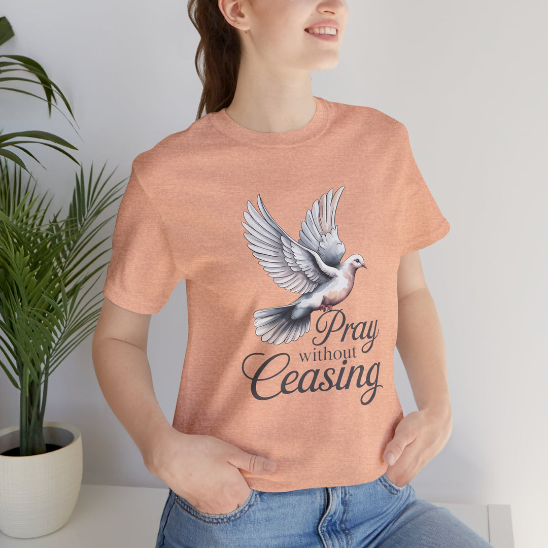 Pray Without Ceasing T-Shirt, Spiritual Tee for Faithful Wear, Inspirational Gift for Christians, Religious Apparel, Everyday Comfort