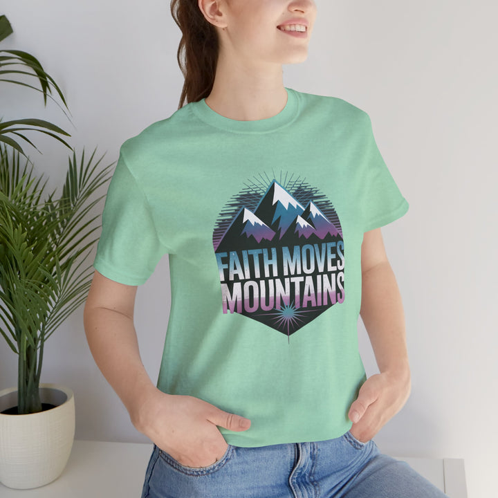 Faith Moves Mountains - Unisex Short Sleeve Tee, Motivational Shirt, Inspirational Gift, Adventurer Tee, Outdoor Apparel