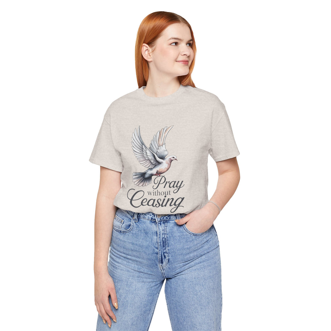 Pray Without Ceasing T-Shirt, Spiritual Tee for Faithful Wear, Inspirational Gift for Christians, Religious Apparel, Everyday Comfort