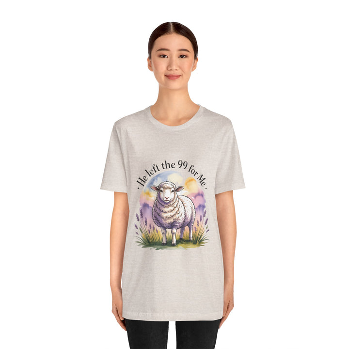 He Left the 99 for Me – Christian Lost Sheep Shirt