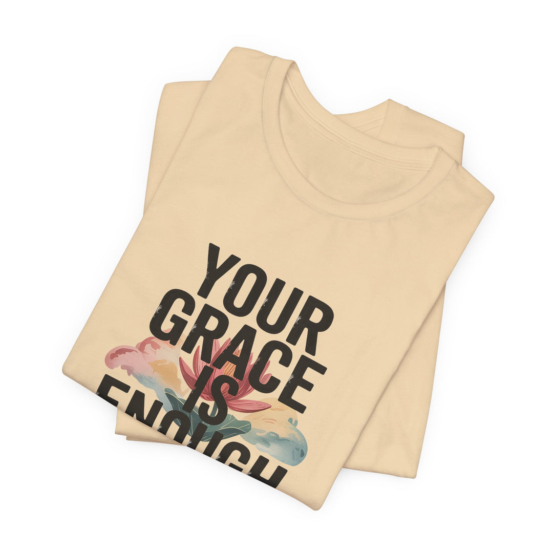 Inspirational Short Sleeve Tee - Your Grace is Enough, Motivational Shirt, Faith-Based Apparel, Comfort Tee, Everyday Wear