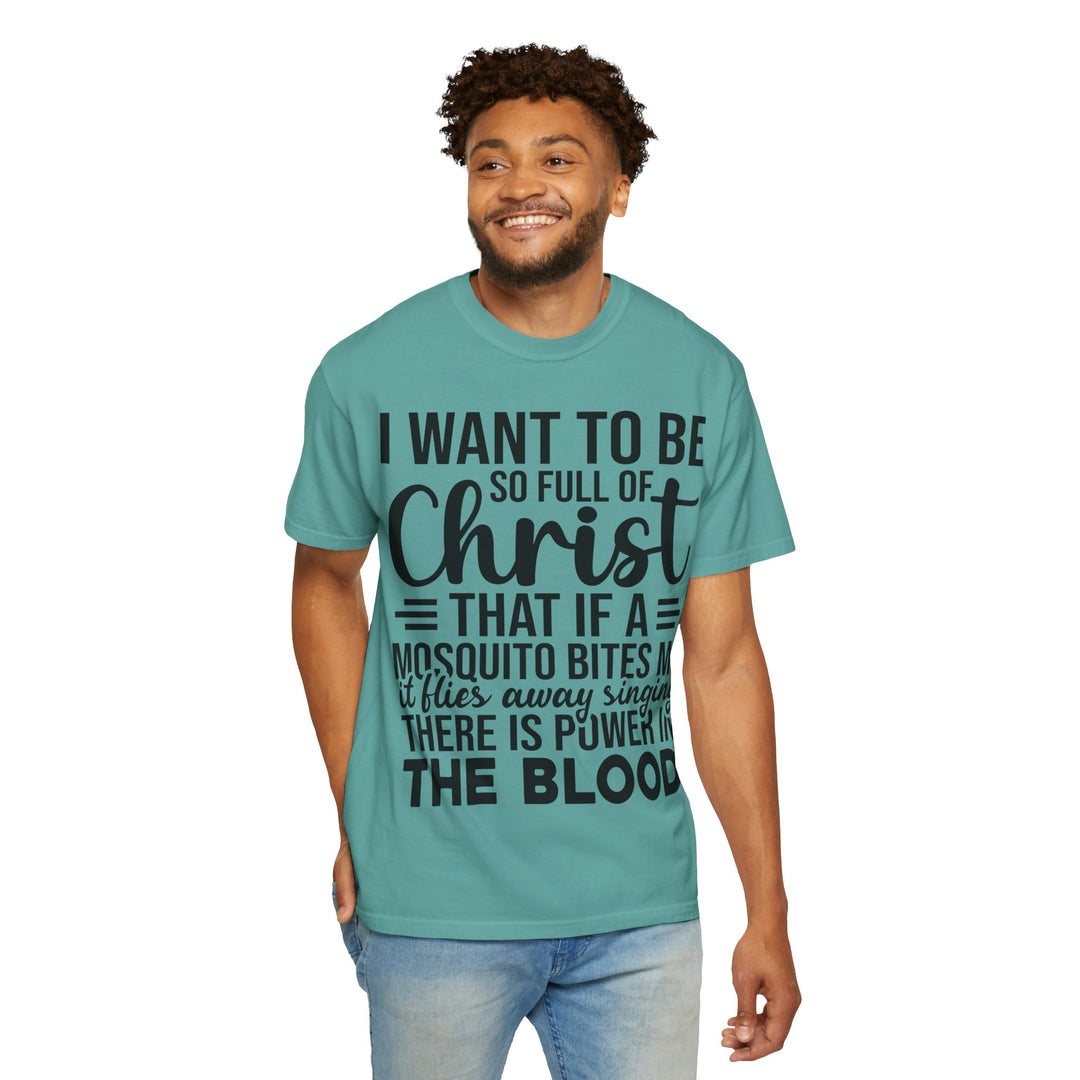I Want to Be So Full of Christ - T-Shirt