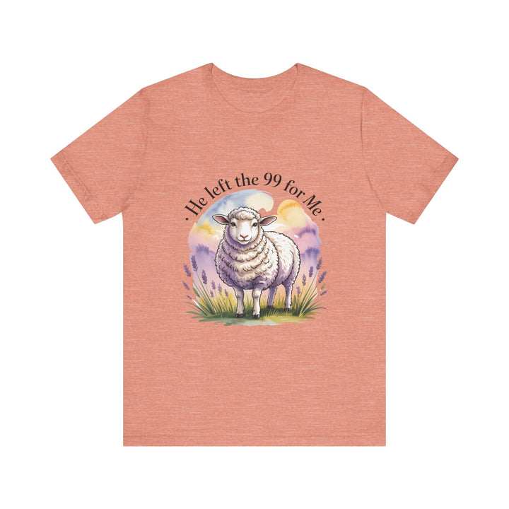 He Left the 99 for Me – Christian Lost Sheep Shirt