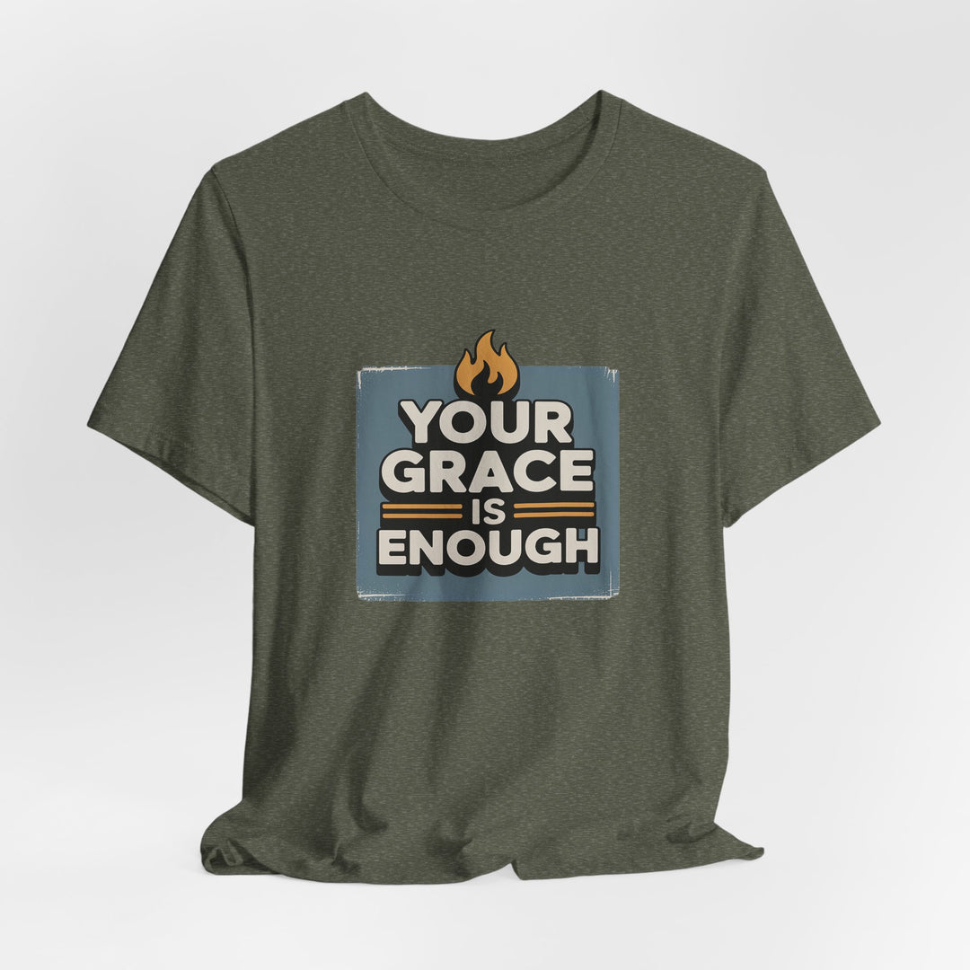 Your Grace Is Enough T-Shirt | Unisex Inspirational Tee | Faith Apparel | Christian Gift | Everyday Wear