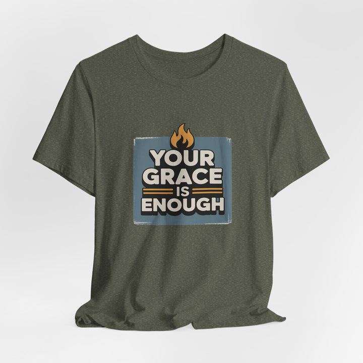 Your Grace Is Enough T-Shirt | Unisex Inspirational Tee | Faith Apparel | Christian Gift | Everyday Wear