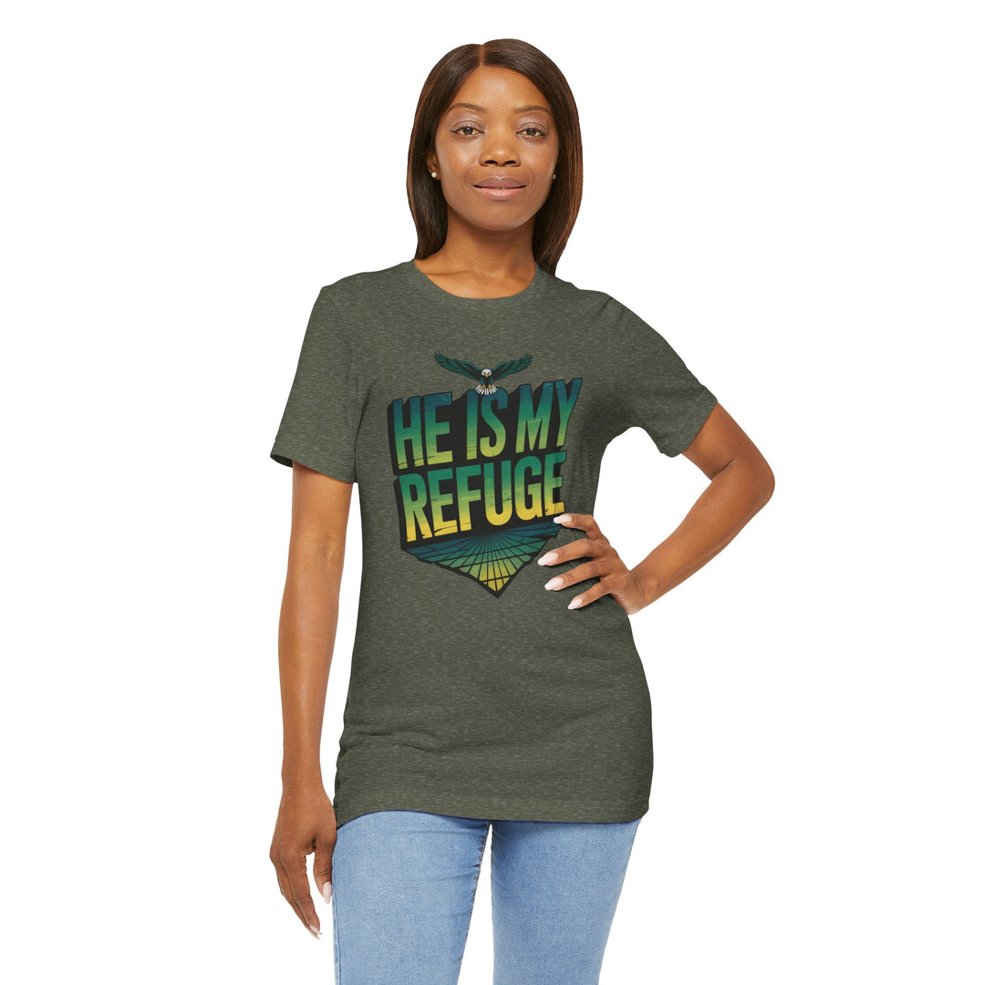 He Is My Refuge, Inspirational Graphic Tee for Faith-Driven Souls, Casual Wear, Unisex Shirt for Everyday, Gift for Believers, Uplifting Message Tee