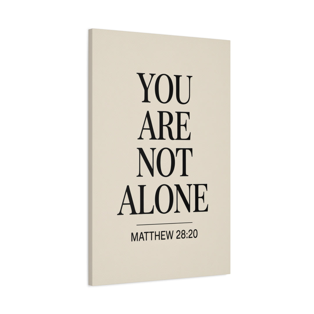 Canvas Print - You Are Not Alone - Matthew 28:20