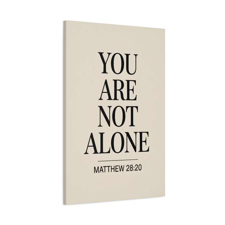 Canvas Print - You Are Not Alone - Matthew 28:20