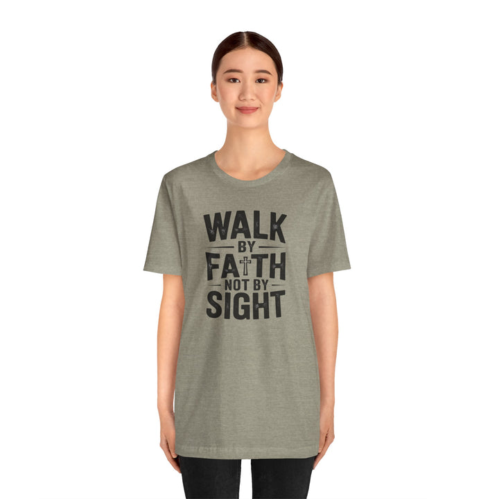 Walk by Faith, Not by Sight – 2 Corinthians 5:7 Christian Shirt
