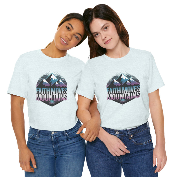 Faith Moves Mountains - Unisex Short Sleeve Tee, Motivational Shirt, Inspirational Gift, Adventurer Tee, Outdoor Apparel