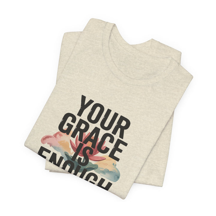 Inspirational Short Sleeve Tee - Your Grace is Enough, Motivational Shirt, Faith-Based Apparel, Comfort Tee, Everyday Wear