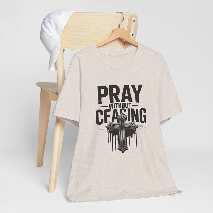 Pray Without Ceasing Tee, Inspirational Shirt, Faith-Based Apparel, Christian Gift, Everyday Wear, Motivational Top