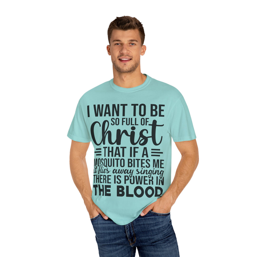 I Want to Be So Full of Christ - T-Shirt