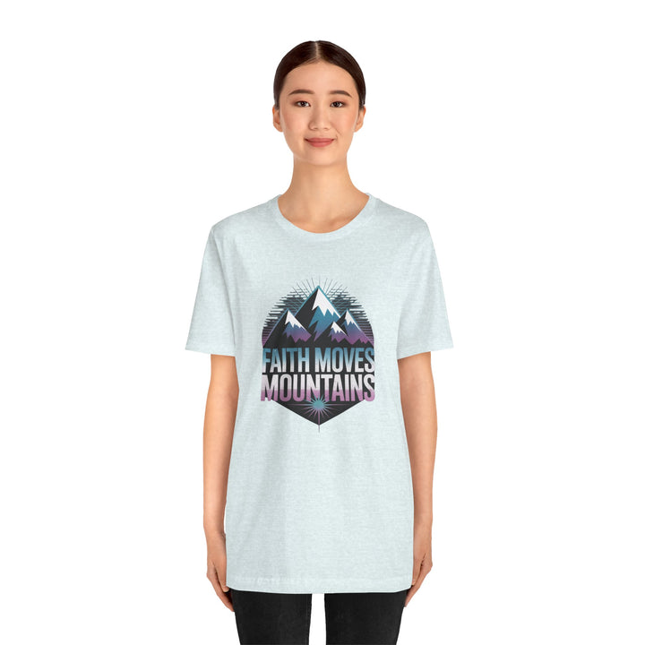Faith Moves Mountains - Unisex Short Sleeve Tee, Motivational Shirt, Inspirational Gift, Adventurer Tee, Outdoor Apparel