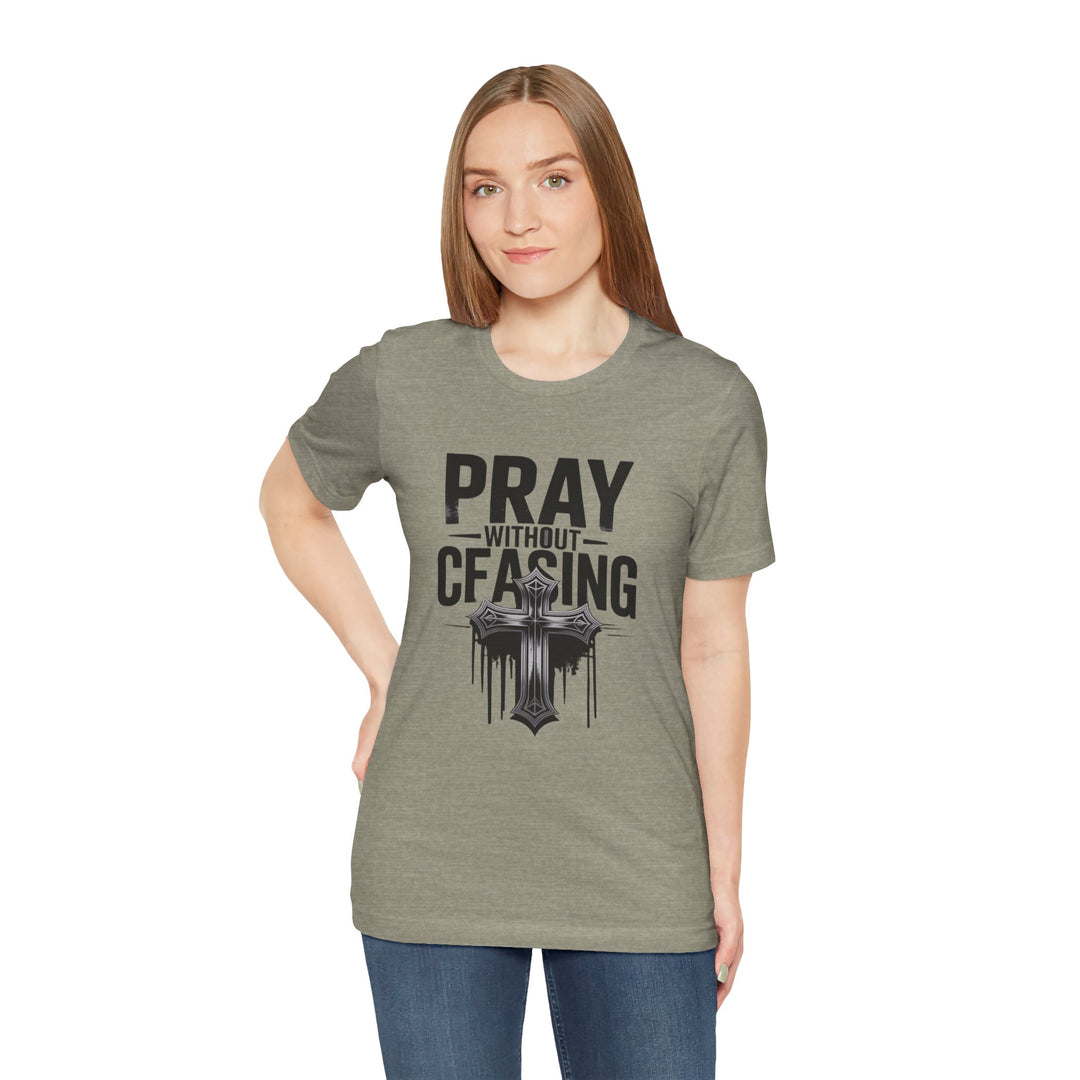 Pray Without Ceasing Tee, Inspirational Shirt, Faith-Based Apparel, Christian Gift, Everyday Wear, Motivational Top
