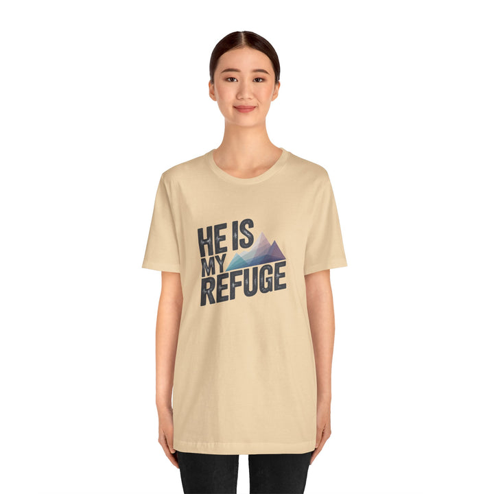Inspirational Graphic Tee | He Is My Refuge | Christian T-Shirt, Casual Wear, Gift for Him, Faith-Based Apparel, Summer Style