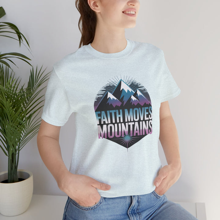 Faith Moves Mountains - Unisex Short Sleeve Tee, Motivational Shirt, Inspirational Gift, Adventurer Tee, Outdoor Apparel