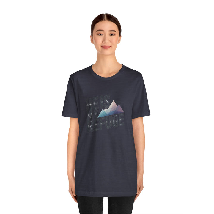 Inspirational Graphic Tee | He Is My Refuge | Christian T-Shirt, Casual Wear, Gift for Him, Faith-Based Apparel, Summer Style