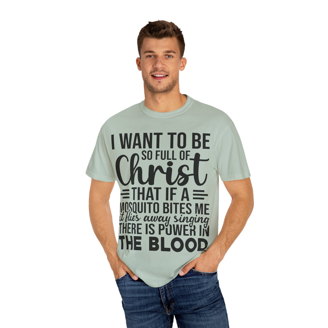 I Want to Be So Full of Christ - T-Shirt