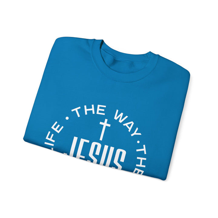 Jesus The Way, The Truth, and The Life Sweatshirt