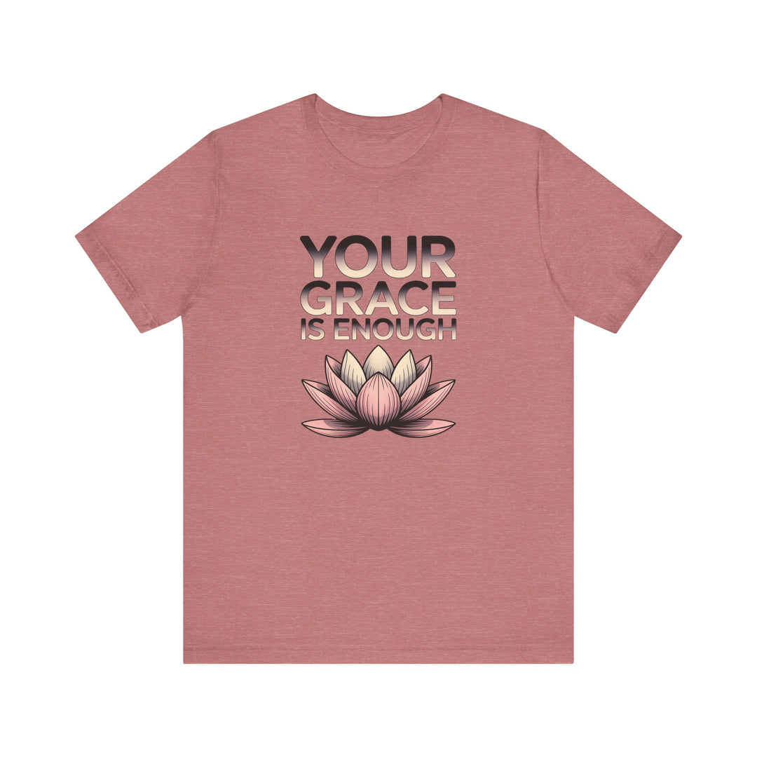 Inspirational Lotus Tee - Your Grace Is Enough, Motivational Shirt, Unisex Short Sleeve, Gift for Mindfulness Lovers, Spiritual Apparel