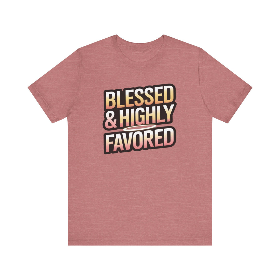 Blessed & Highly Favored Unisex Tee, Inspirational Shirt, Faith-Based Apparel, Casual Wear, Gift for Believers, Everyday Comfort