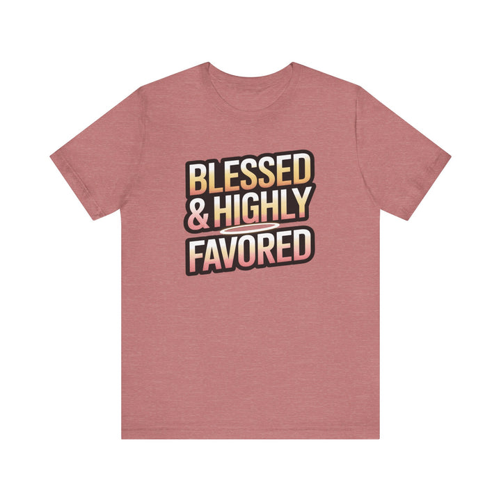 Blessed & Highly Favored Unisex Tee, Inspirational Shirt, Faith-Based Apparel, Casual Wear, Gift for Believers, Everyday Comfort