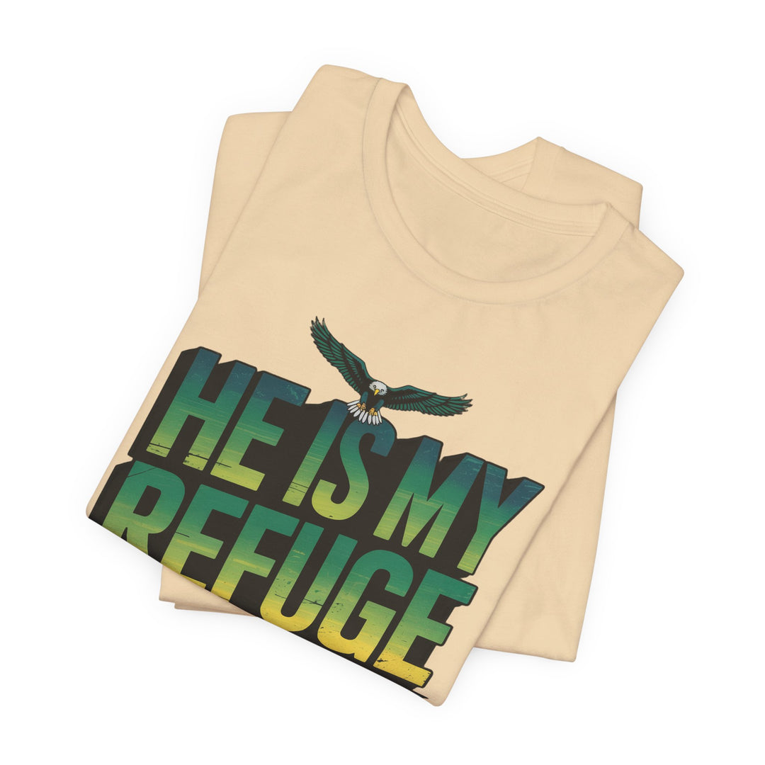 He Is My Refuge, Inspirational Graphic Tee for Faith-Driven Souls, Casual Wear, Unisex Shirt for Everyday, Gift for Believers, Uplifting Message Tee