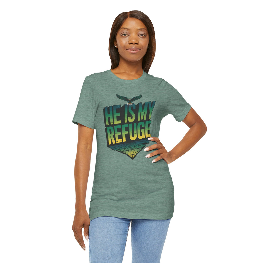 He Is My Refuge, Inspirational Graphic Tee for Faith-Driven Souls, Casual Wear, Unisex Shirt for Everyday, Gift for Believers, Uplifting Message Tee