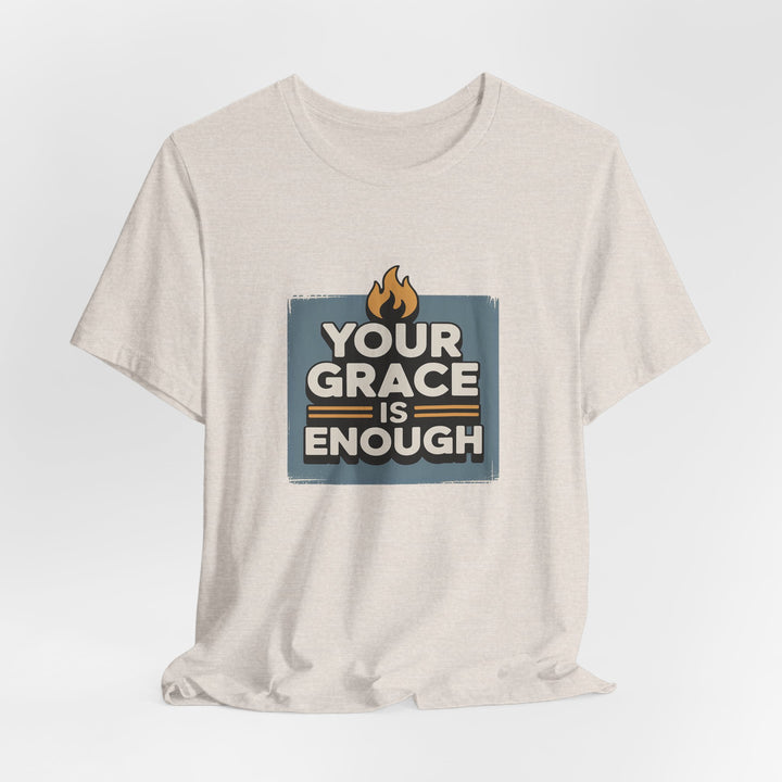 Your Grace Is Enough T-Shirt | Unisex Inspirational Tee | Faith Apparel | Christian Gift | Everyday Wear
