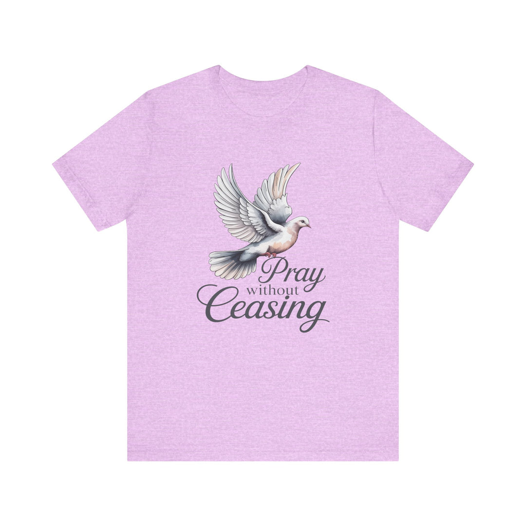 Pray Without Ceasing T-Shirt, Spiritual Tee for Faithful Wear, Inspirational Gift for Christians, Religious Apparel, Everyday Comfort