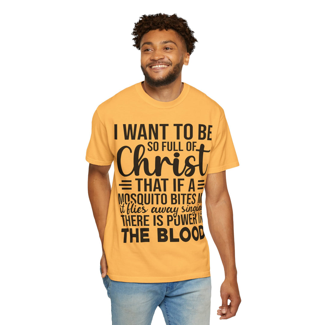 I Want to Be So Full of Christ - T-Shirt