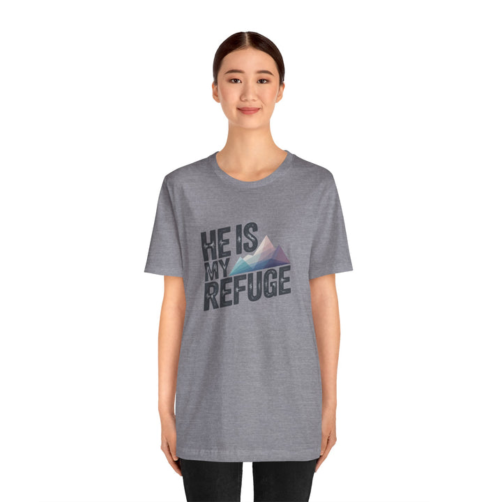Inspirational Graphic Tee | He Is My Refuge | Christian T-Shirt, Casual Wear, Gift for Him, Faith-Based Apparel, Summer Style