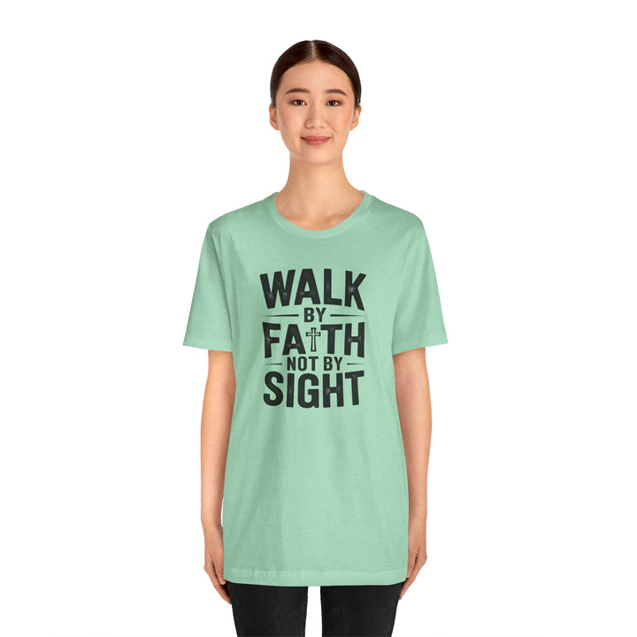 Walk by Faith, Not by Sight – 2 Corinthians 5:7 Christian Shirt