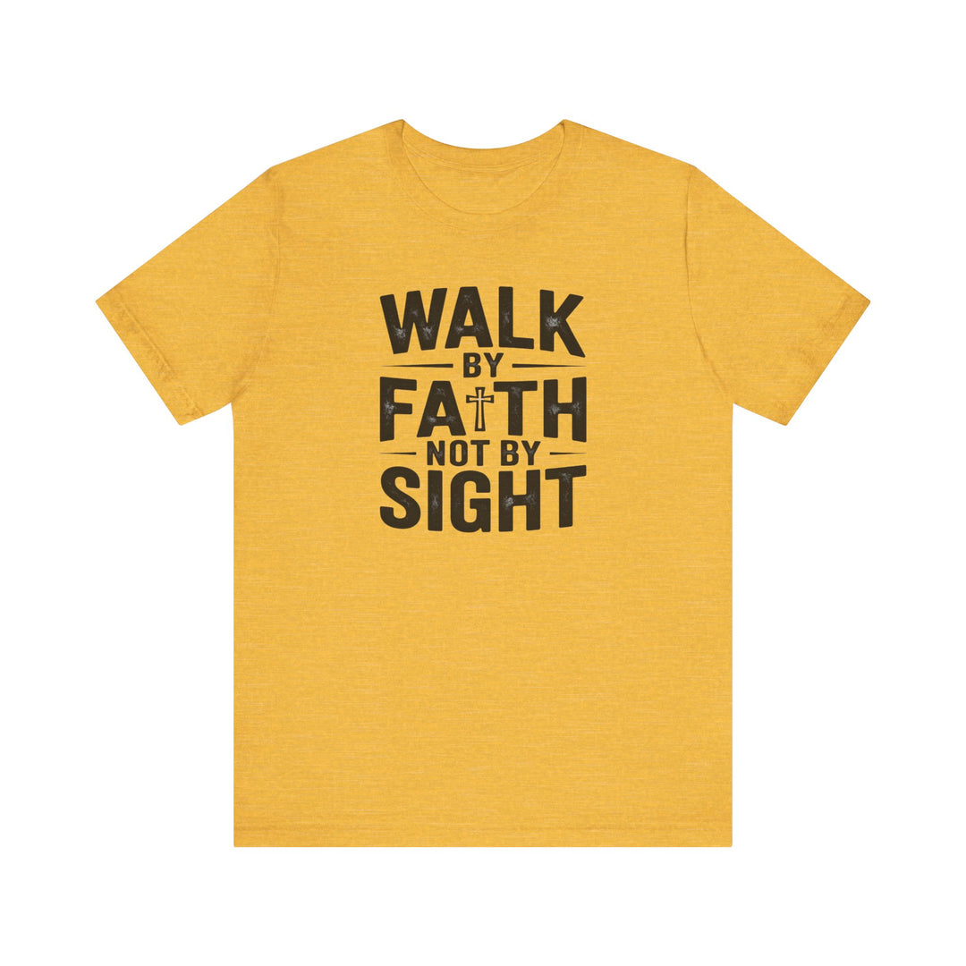 Walk by Faith, Not by Sight – 2 Corinthians 5:7 Christian Shirt