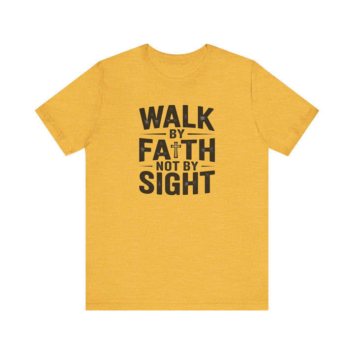 Walk by Faith, Not by Sight – 2 Corinthians 5:7 Christian Shirt