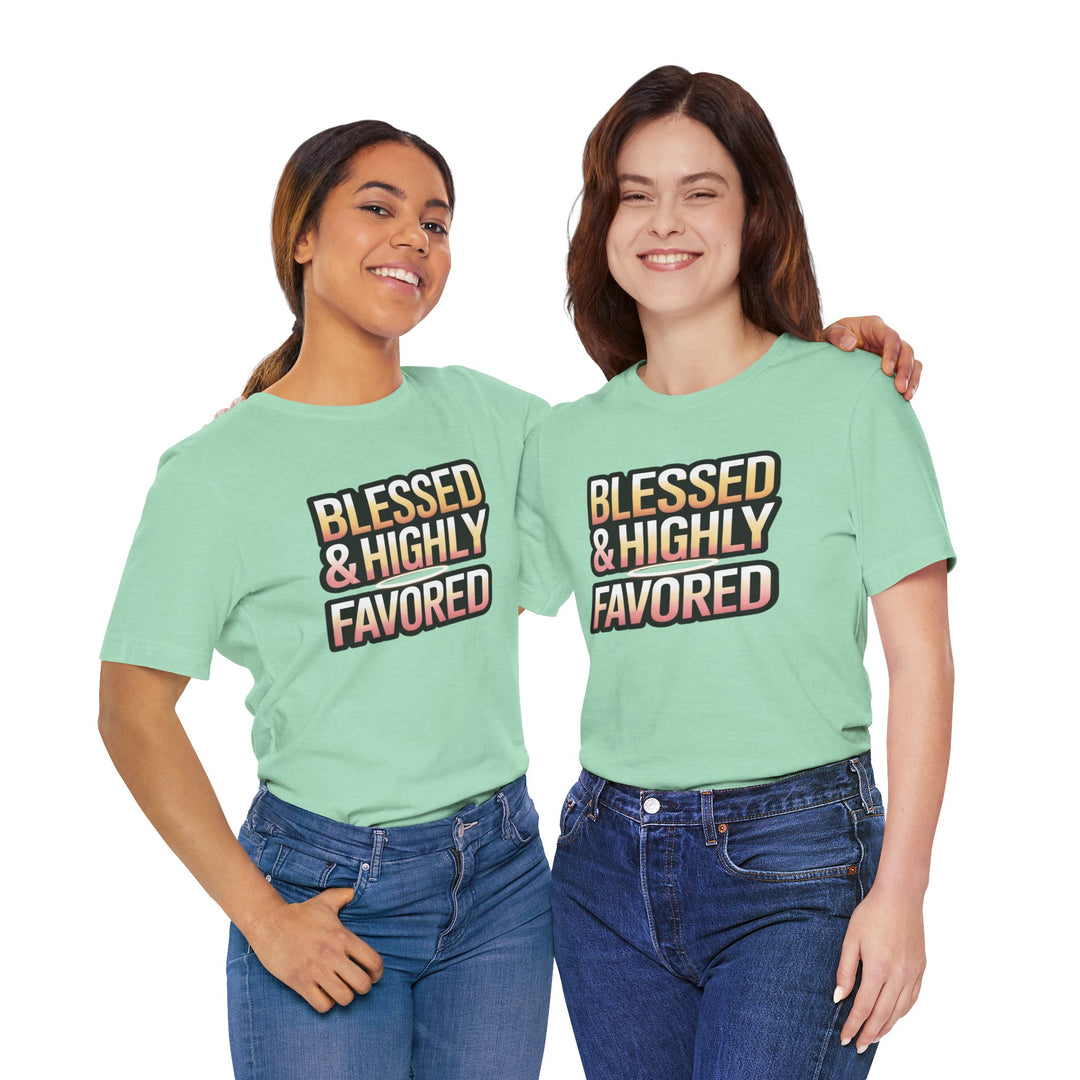 Blessed & Highly Favored Unisex Tee, Inspirational Shirt, Faith-Based Apparel, Casual Wear, Gift for Believers, Everyday Comfort