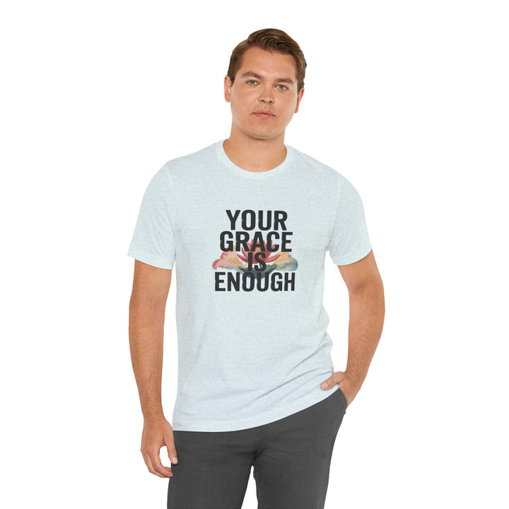 Inspirational Short Sleeve Tee - Your Grace is Enough, Motivational Shirt, Faith-Based Apparel, Comfort Tee, Everyday Wear