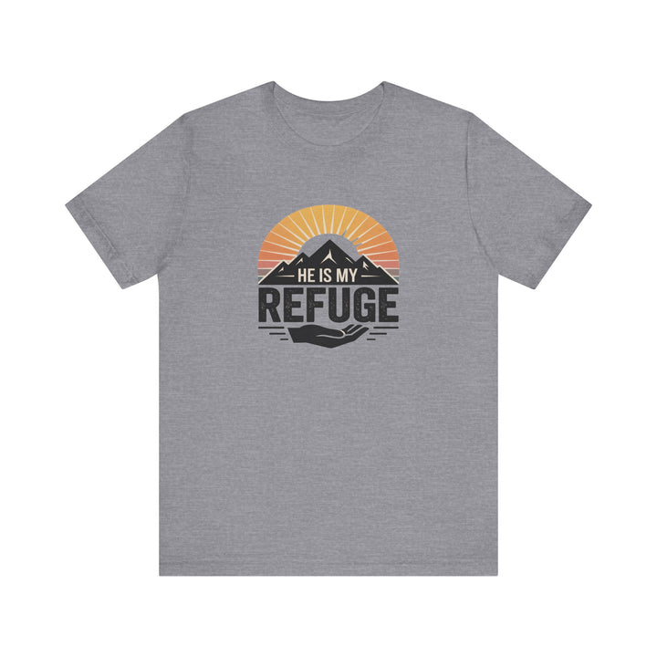 He Is My Refuge, Mountain Sunset Graphic Tee, Inspirational T-Shirt, Unisex Comfort Wear, Casual Outfit, Perfect Gift for Nature Lovers