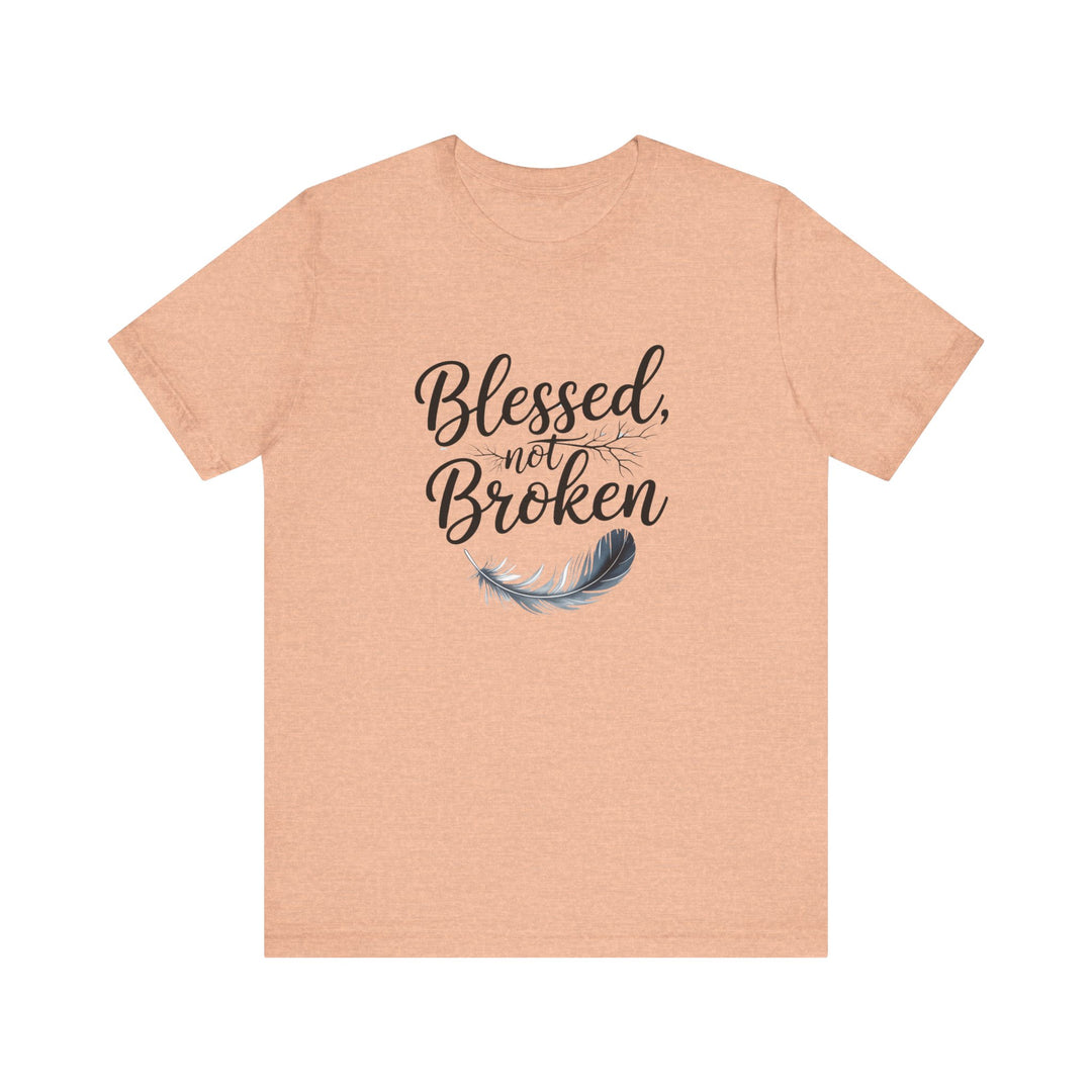 Blessed Not Broken - Graceful Feather Unisex Tee - Walk in Healing and Hope