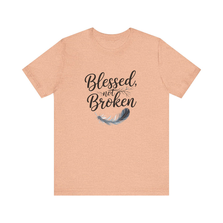 Blessed Not Broken - Graceful Feather Unisex Tee - Walk in Healing and Hope