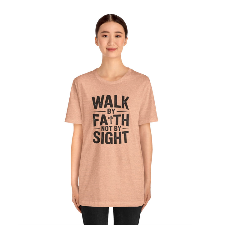 Walk by Faith, Not by Sight – 2 Corinthians 5:7 Christian Shirt