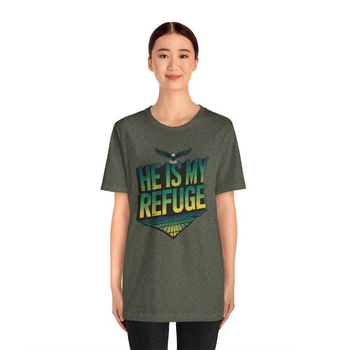 He Is My Refuge, Inspirational Graphic Tee for Faith-Driven Souls, Casual Wear, Unisex Shirt for Everyday, Gift for Believers, Uplifting Message Tee