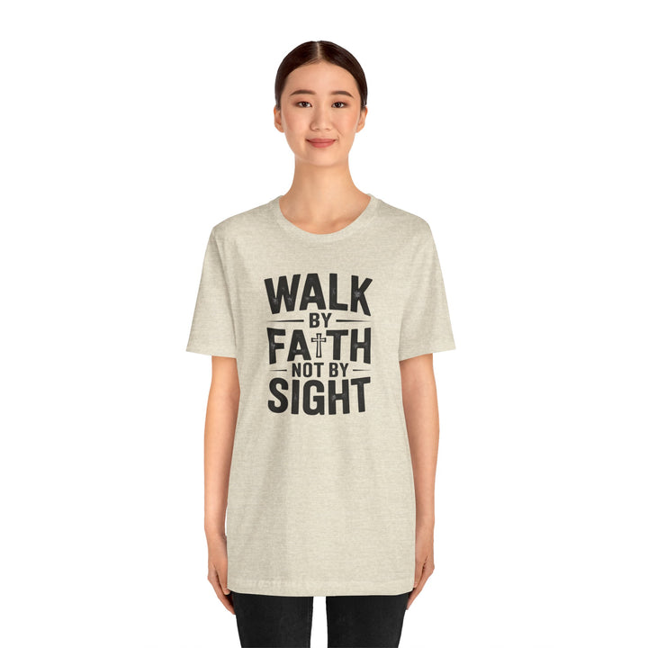Walk by Faith, Not by Sight – 2 Corinthians 5:7 Christian Shirt