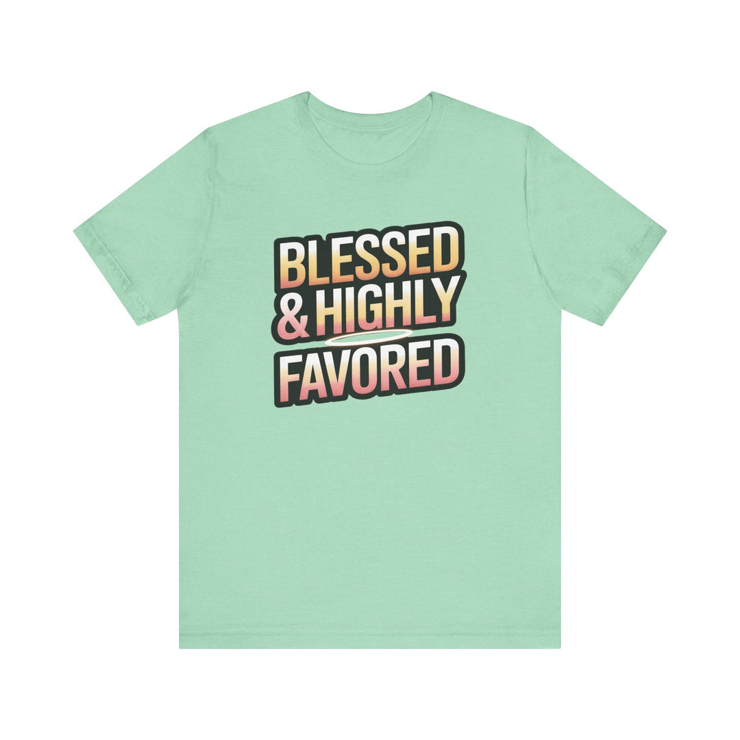 Blessed & Highly Favored Unisex Tee, Inspirational Shirt, Faith-Based Apparel, Casual Wear, Gift for Believers, Everyday Comfort