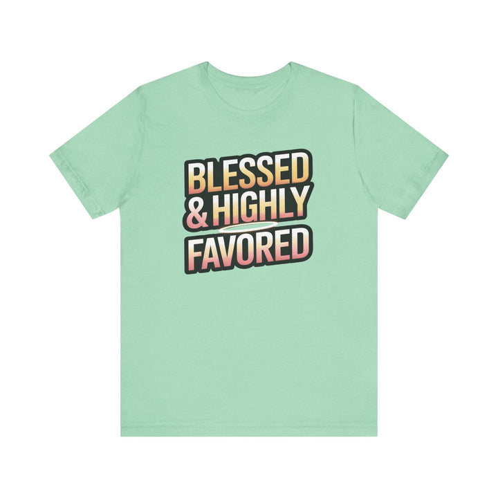Blessed & Highly Favored Unisex Tee, Inspirational Shirt, Faith-Based Apparel, Casual Wear, Gift for Believers, Everyday Comfort