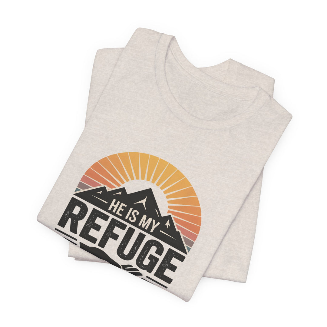 He Is My Refuge, Mountain Sunset Graphic Tee, Inspirational T-Shirt, Unisex Comfort Wear, Casual Outfit, Perfect Gift for Nature Lovers
