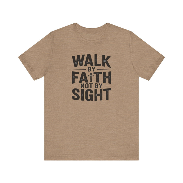 Walk by Faith, Not by Sight – 2 Corinthians 5:7 Christian Shirt